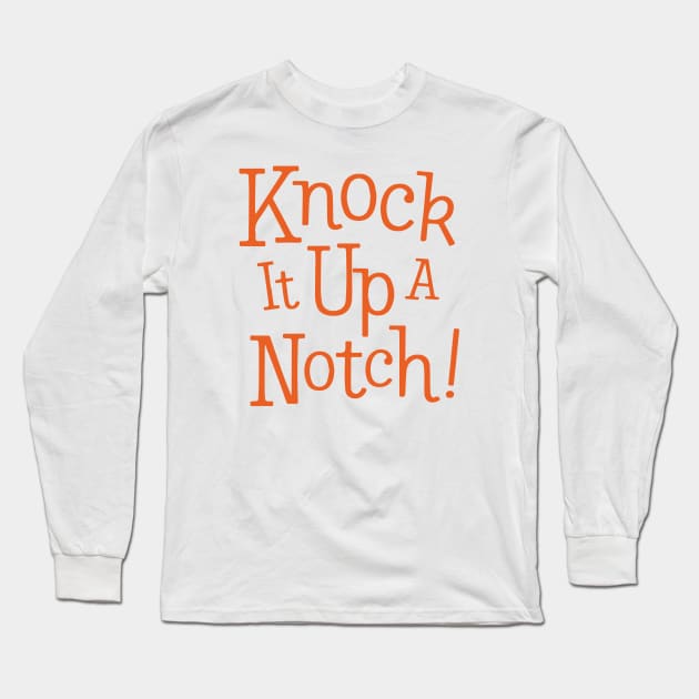 Knock It Up A Notch! Bam! Long Sleeve T-Shirt by Eugene and Jonnie Tee's